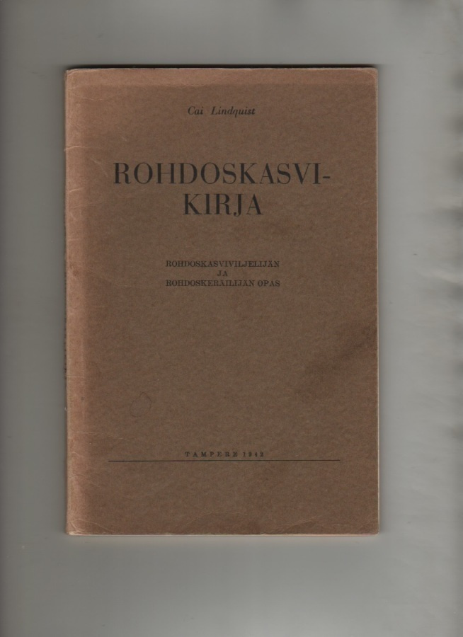 Lindquist,Cai: Rohdoskasvikirja,Tampereen Rohdos,1942,nid,1p