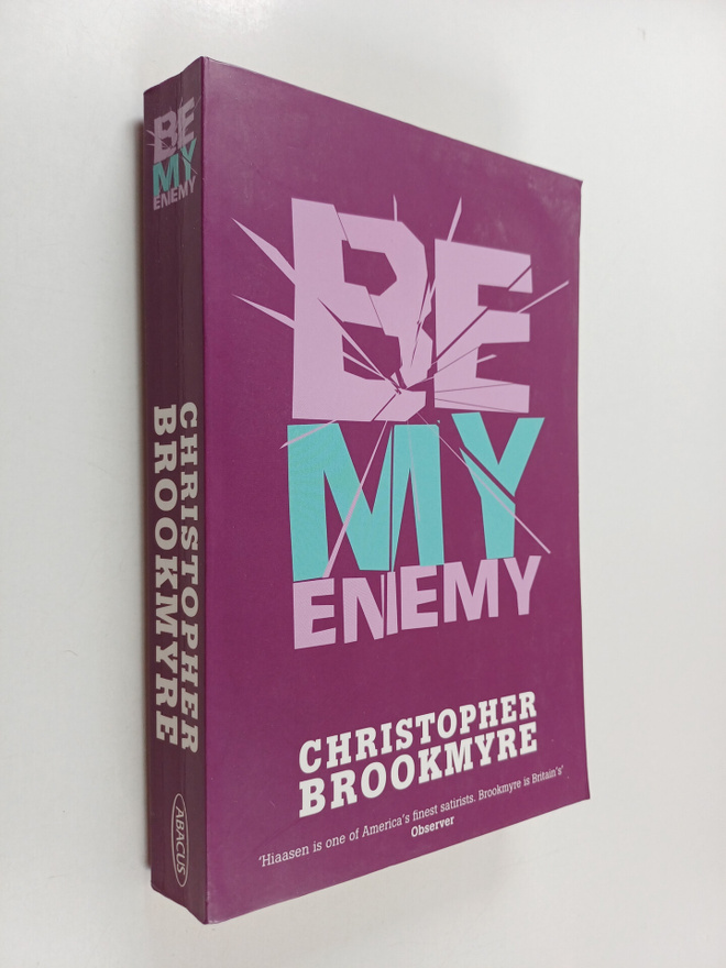 Christopher Brookmyre : Be my enemy or, fuck this for a g...
