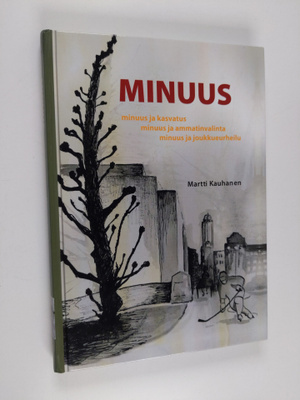 Martti Kauhanen : Minuus : minuus ja kasvatus, minuus ja ...