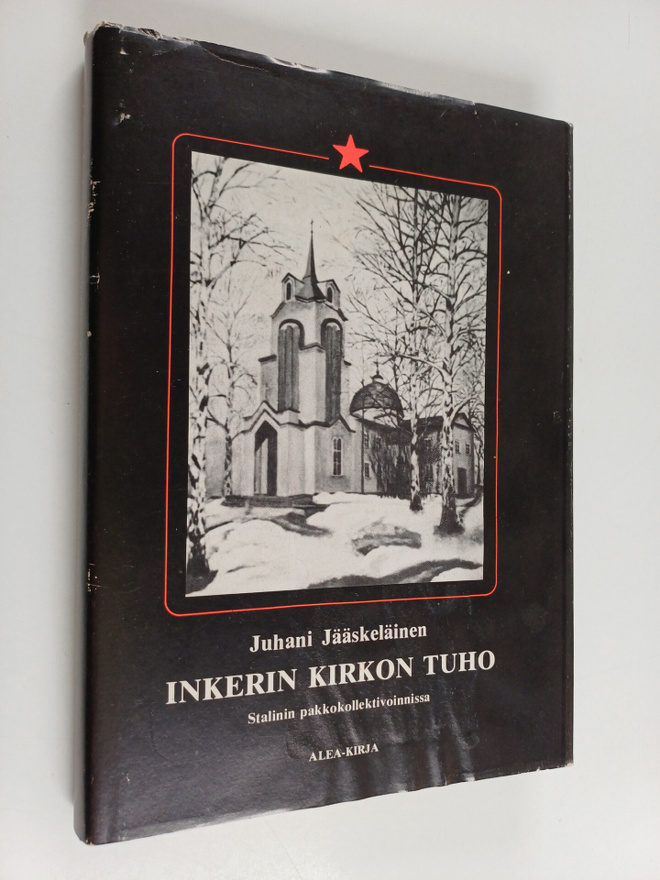 Juhani Jääskeläinen : Inkerin kirkon tuho Stalinin pakkok...