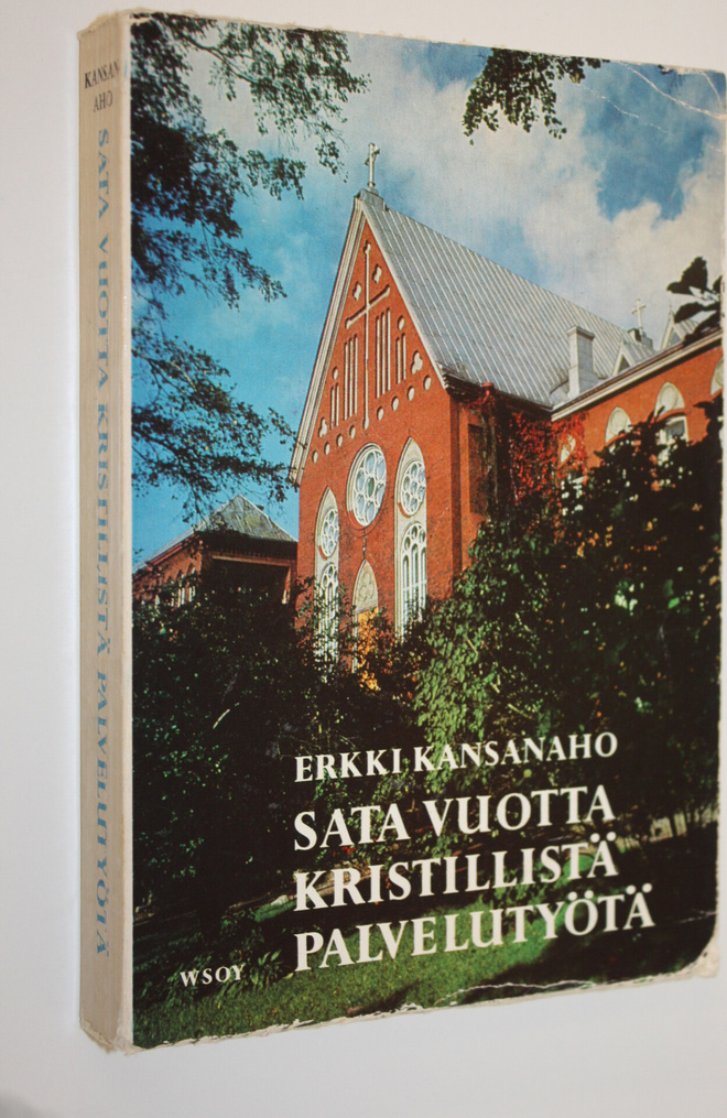 Erkki Kansanaho : Sata vuotta kristillistä palvelutyötä :...