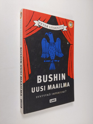 Peter Lodenius : Bushin uusi maailma : syntyykö imperiumi?