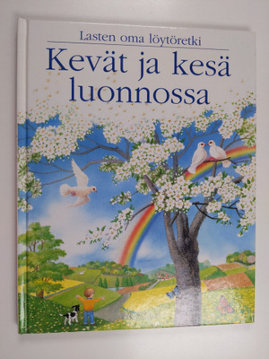 Renee Kayser : Kevät ja kesä luonnossa : lasten oma löytö...