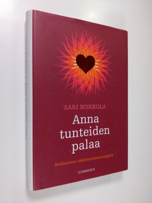 Sari Norkola : Anna tunteiden palaa : rohkaisua rakkausva...