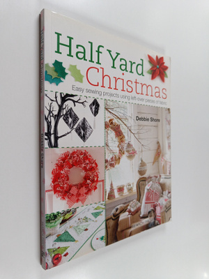Debbie Shore : Half yard Christmas : easy sewing projects...