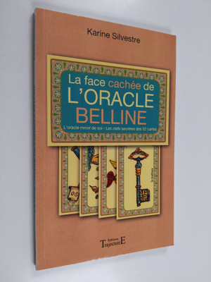 Karine Silvestre : La face cachee de l'oracle Belline - L...