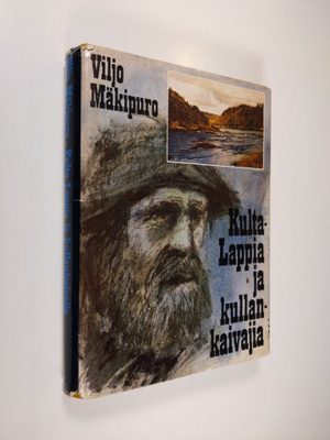 Viljo Mäkipuro : Kulta-Lappia ja kullankaivajia