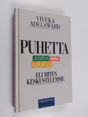 Viveka Adelswärd : Puhetta, juorua, riitaa, naurua, eli, ...