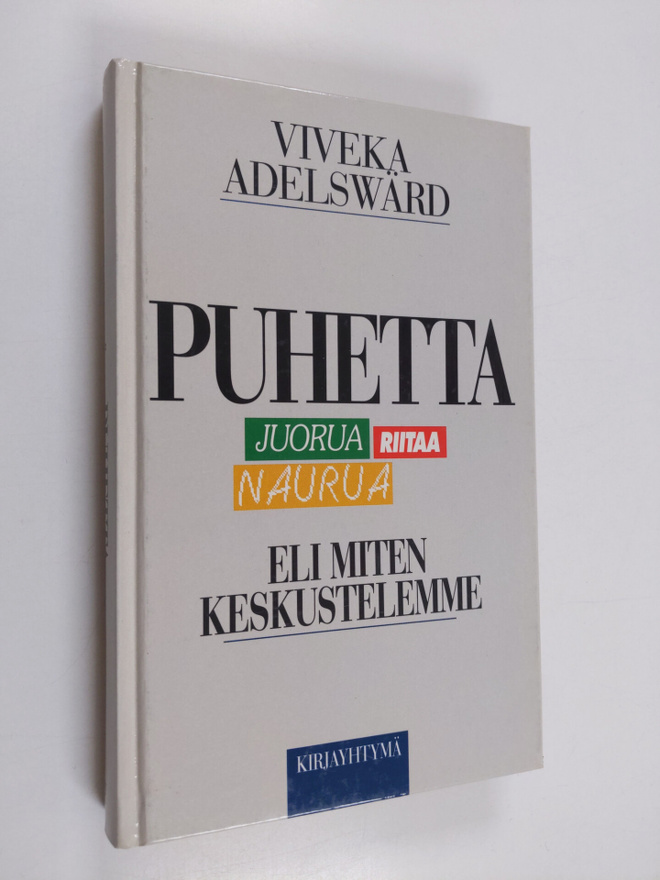 Viveka Adelswärd : Puhetta, juorua, riitaa, naurua, eli, ...