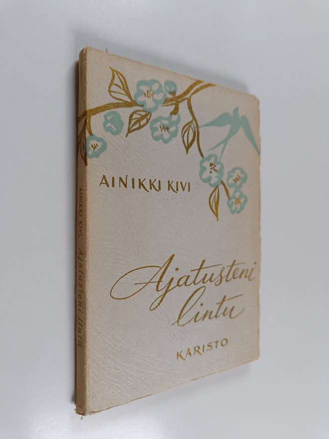 Ainikki Kivi : Ajatusteni lintu : runoja