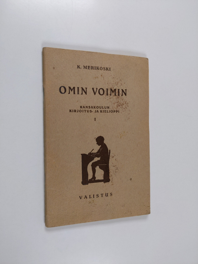 K. Merikoski : Omin voimin : kansakoulun kirjoitus- ja ki...
