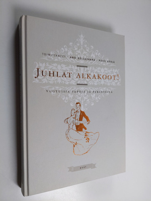 Anu ym. (toim.) Seljavaara : Juhlat alkakoot! : vuotuisia...