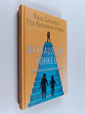 Raisa Cacciatore : Rakkaus, ilo, rohkeus : seksuaalisuude...