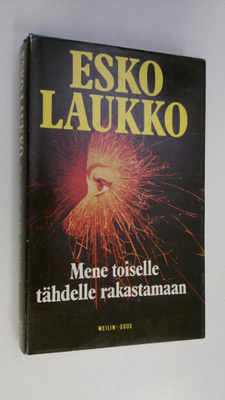 Esko Laukko : Mene toiselle tähdelle rakastamaan : Jännit...