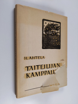 H. Ahtela : Taiteilijan kamppailu : eräitä taiteen kiihke...