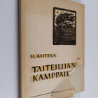 H. Ahtela : Taiteilijan kamppailu : eräitä taiteen kiihke... - pikkukuva 1