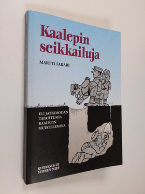 Martti Sakari : Kaalepin seikkailuja, eli, Jatkosodan tap...