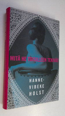 Hanne-Vibeke Holst : Mitä he toisilleen tekivät
