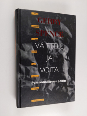 Gerry Spence : Väittele ja voita : persoonallisuus peliin