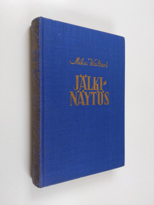 Mika Waltari : Jälkinäytös : jatko romaaniin "Vieras mies...