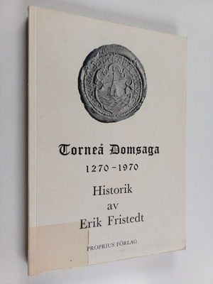Erik Fristedt : Torneå domsaga 1270-1970 : en historik
