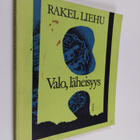 Rakel Liehu : Valo, läheisyys : runoja - pikkukuva 1