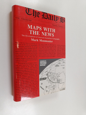 Mark S. Monmonier : Maps with the news : the development ...