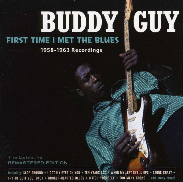 Buddy Guy: First Time I Met The Blues 1958-1963 Recordings