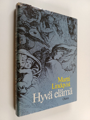 Martti Lindqvist : Hyvä elämä : erään mahdollisen maailma...