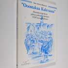 Aaro Mäntyoja : Ooostakaa Kalevaaaa : murrekertomuksia pi... - pikkukuva 1
