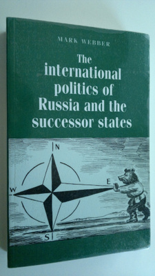 Mark Webber : The International Politics of Russia and th...