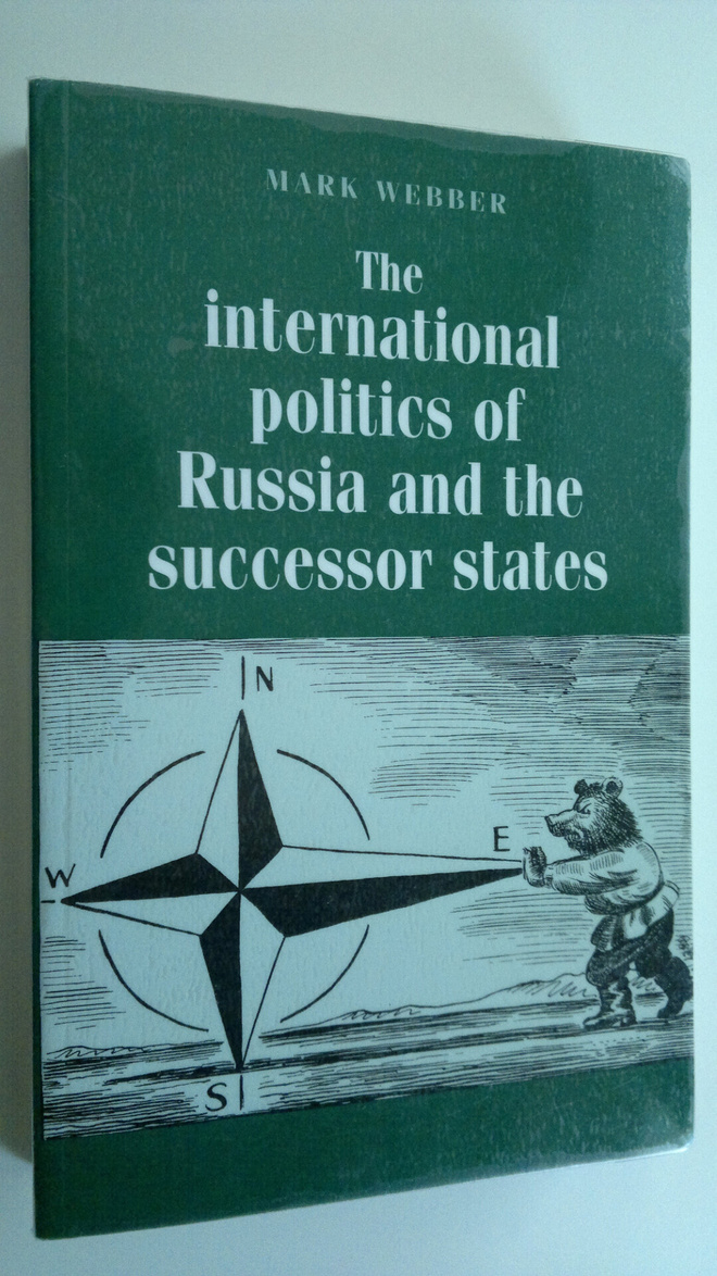 Mark Webber : The International Politics of Russia and th...