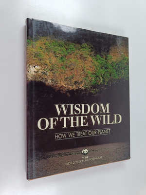 Claus-Peter Lieckfeld : Wisdom of the Wild : How We Treat...