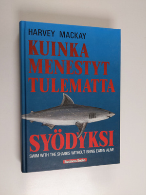 Harvey Mackay : Kuinka menestyt tulematta syödyksi