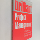 Rob Cole : Brilliant project management : what the best p... - pikkukuva 1
