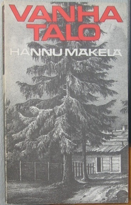Hannu Mäkelä: Vanha talo, Otava 1973. 108 s.