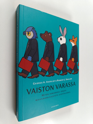 George A. Akerlof : Vaiston varassa : miten ihmismieli oh...