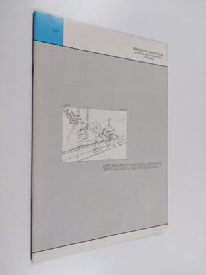 Arkkitehtuurikilpailuja 7/1987 : Lappeenrannan kaupungin ...