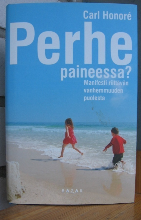 Carl Honoré: Perhe Paineessa? Bazar 2010. 318 s.