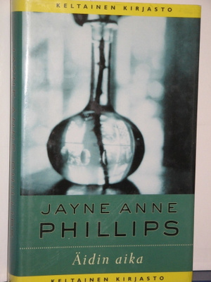 Jayne Anne Phillips : Äidin aika