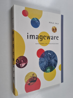 Merja Salo : Imageware : kuvajournalismi mediafuusiossa