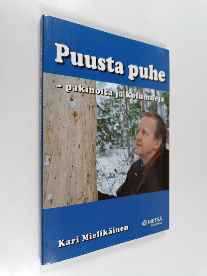 Kari Mielikäinen : Puusta puhe - pakinoita ja kolumneja