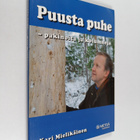 Kari Mielikäinen : Puusta puhe - pakinoita ja kolumneja - pikkukuva 1