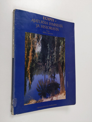 Mikko Telaranta : Egypti - ajatuksia ihmisestä ja histori...