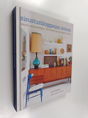 Ellie Tennant : Sisustusbloggaajan kotona : ideoita sisus...