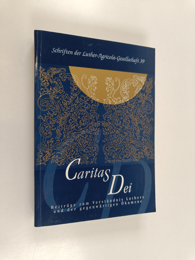 Caritas Dei : Beiträge zum Verständnis Luthers und der ge...