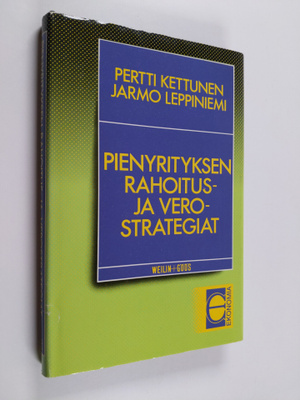 Pertti Kettunen : Pienyrityksen rahoitus- ja verostrategiat