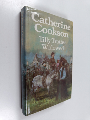 Catherine Cookson : Tilly Trotter Widowed