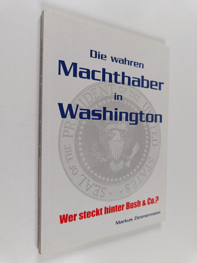 Markus Zimmermann : Die wahren Machthaber in Washington -...