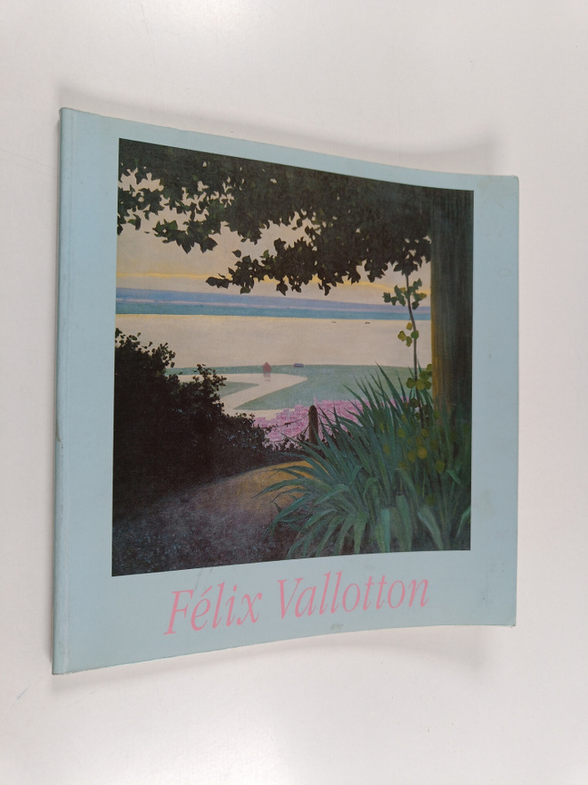Felix Vallotton : Felix Vallotton : 3.3.-5.5.1991 Tampere...
